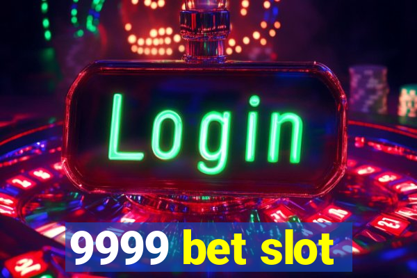 9999 bet slot