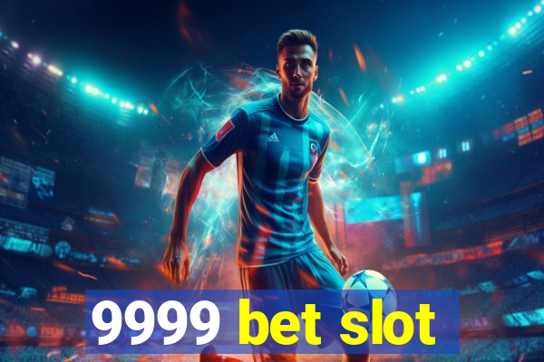 9999 bet slot