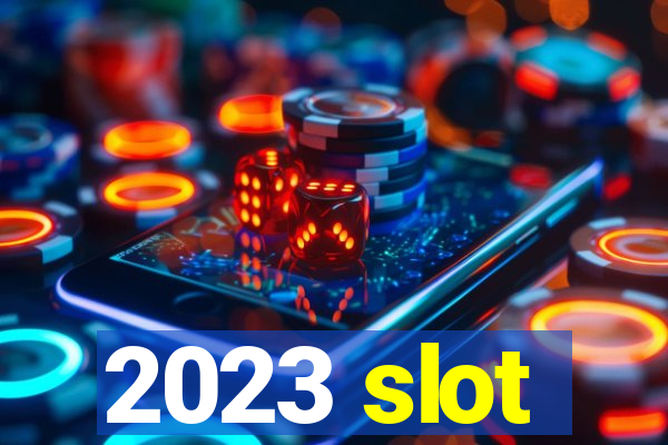 2023 slot