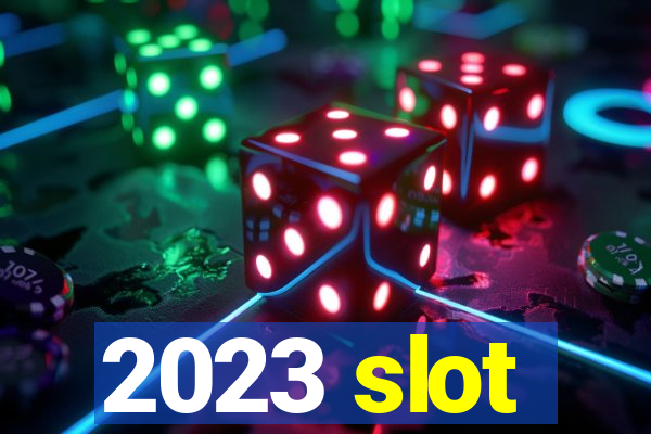 2023 slot