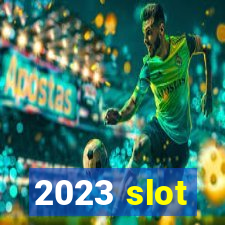 2023 slot