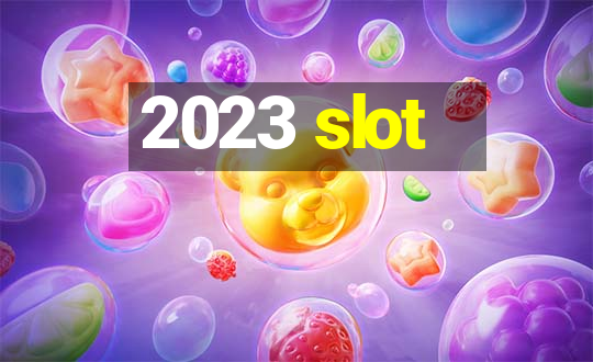 2023 slot