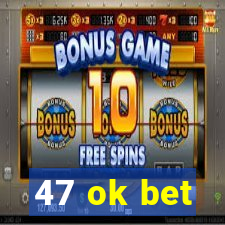 47 ok bet