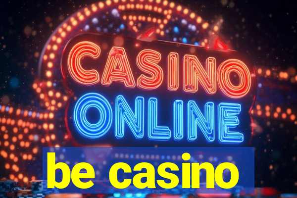 be casino