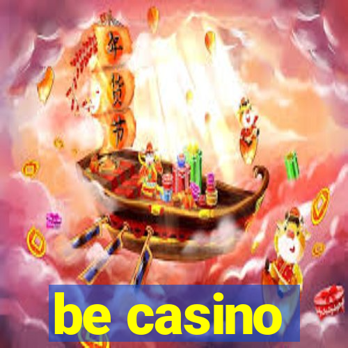 be casino