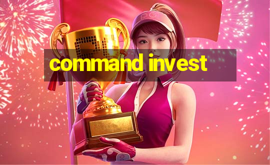 command invest