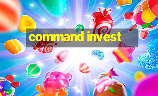 command invest