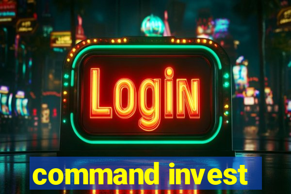 command invest