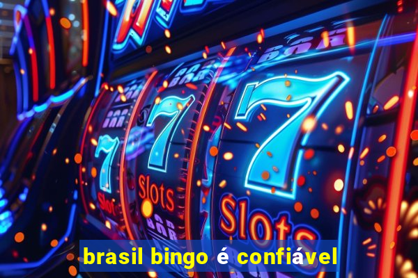 brasil bingo é confiável