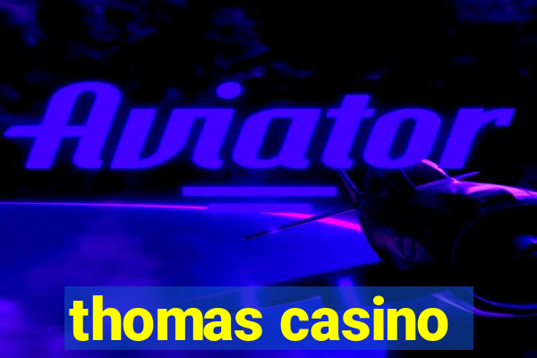 thomas casino