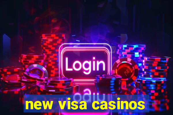 new visa casinos