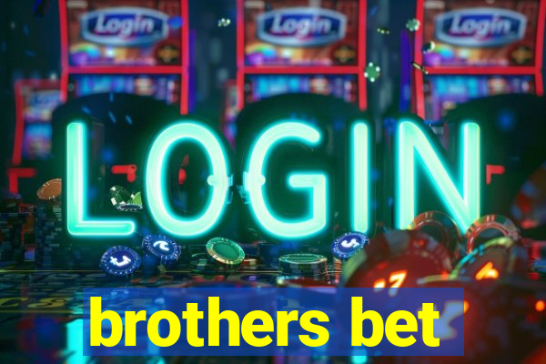 brothers bet