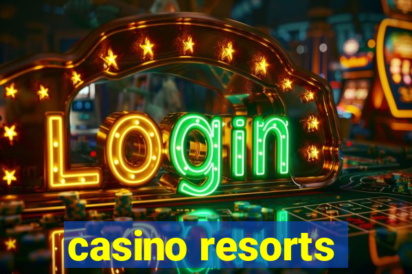 casino resorts