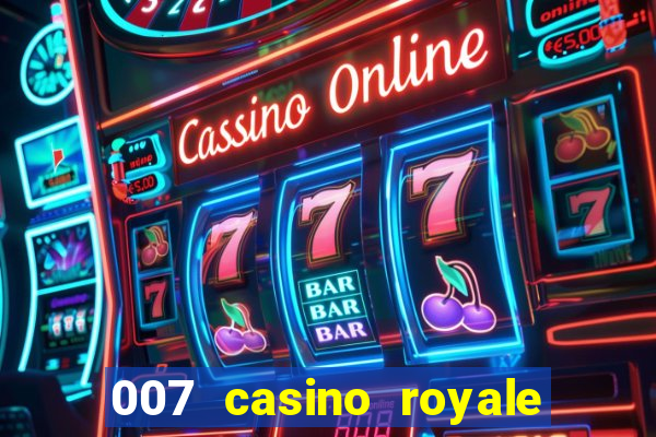 007 casino royale filme completo