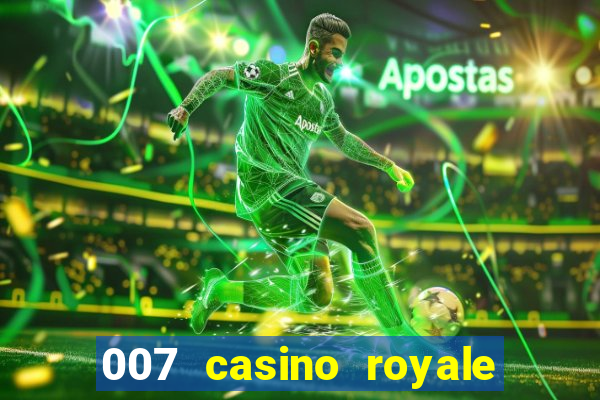 007 casino royale filme completo