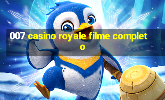 007 casino royale filme completo