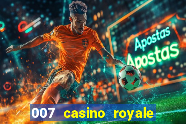 007 casino royale filme completo