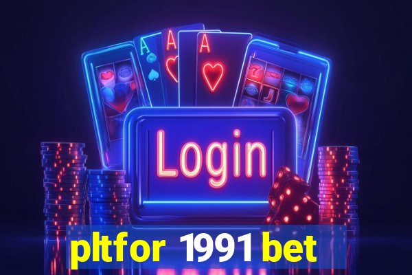 pltfor 1991 bet