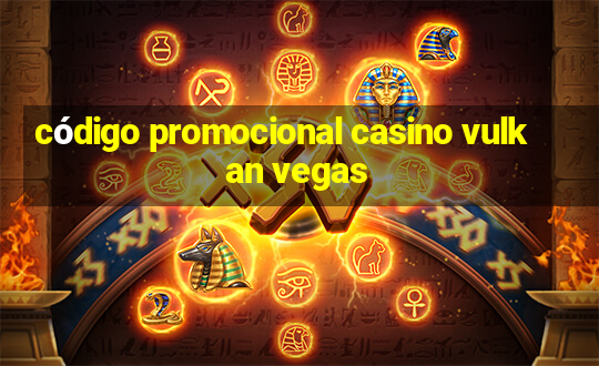 código promocional casino vulkan vegas