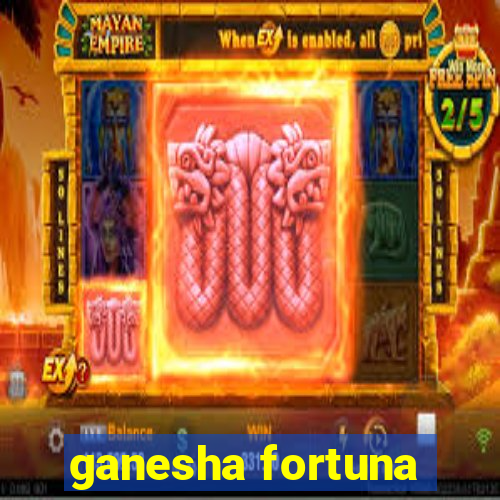 ganesha fortuna