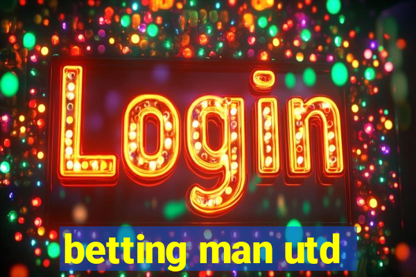 betting man utd