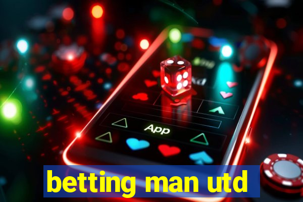 betting man utd