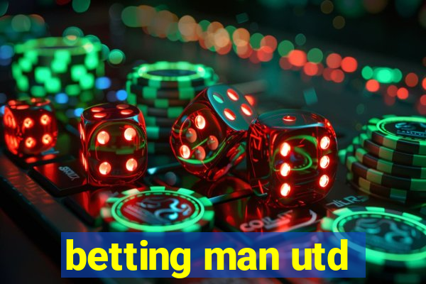 betting man utd