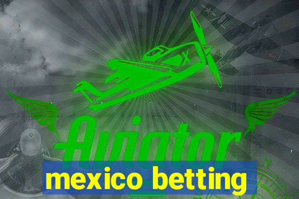 mexico betting