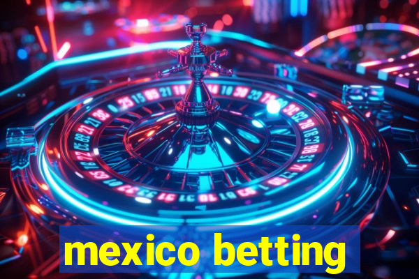 mexico betting