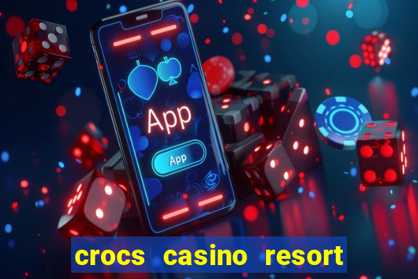 crocs casino resort costa rica