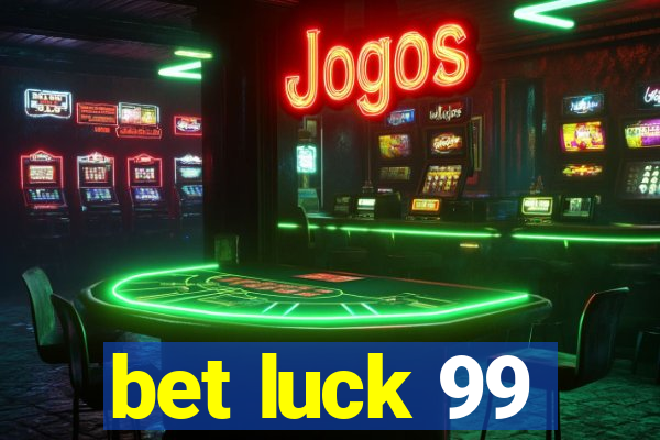 bet luck 99