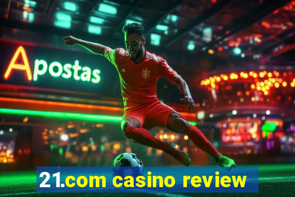 21.com casino review