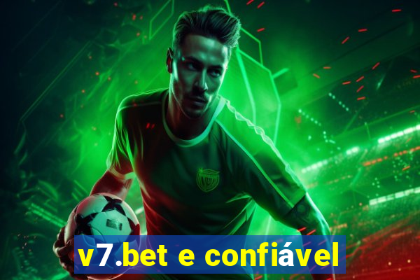 v7.bet e confiável