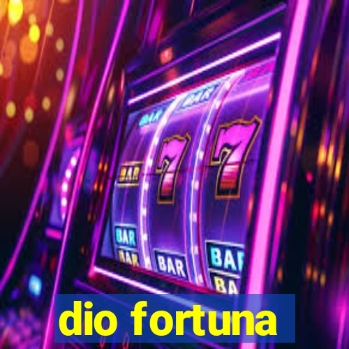 dio fortuna