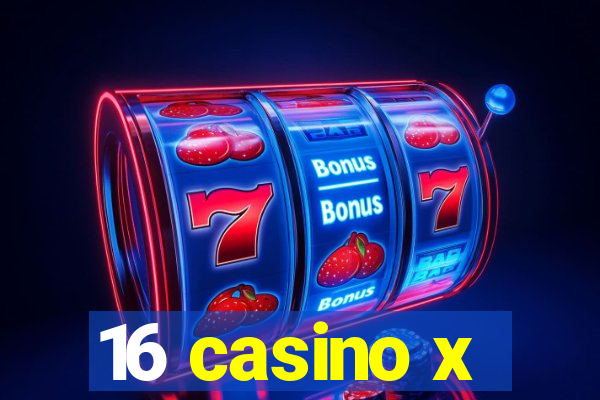 16 casino x