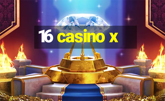 16 casino x