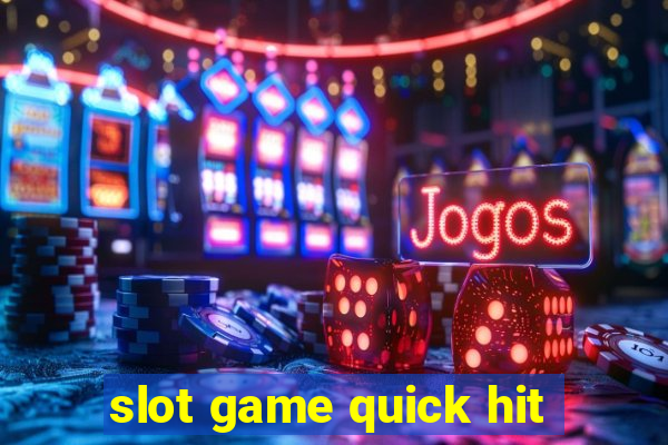 slot game quick hit