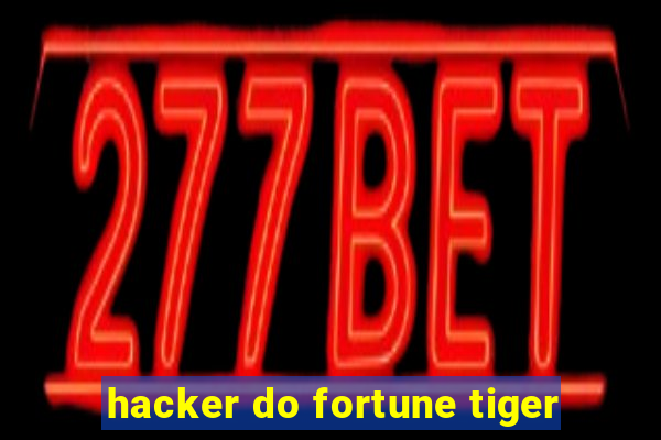 hacker do fortune tiger