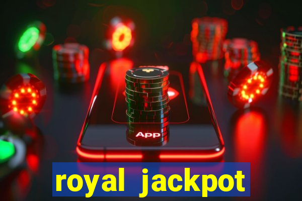 royal jackpot casino slots