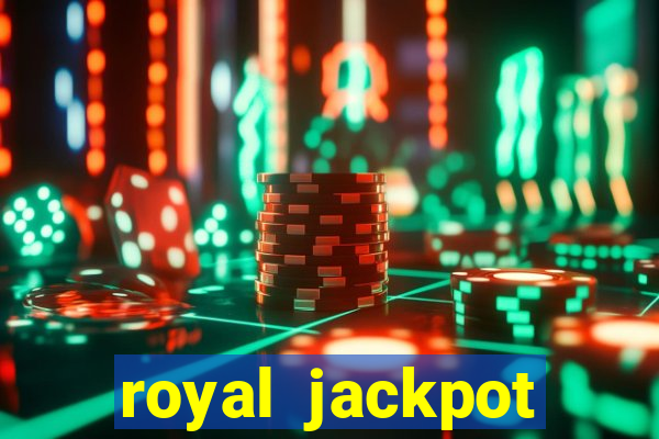 royal jackpot casino slots