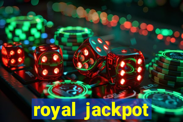 royal jackpot casino slots