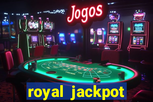 royal jackpot casino slots