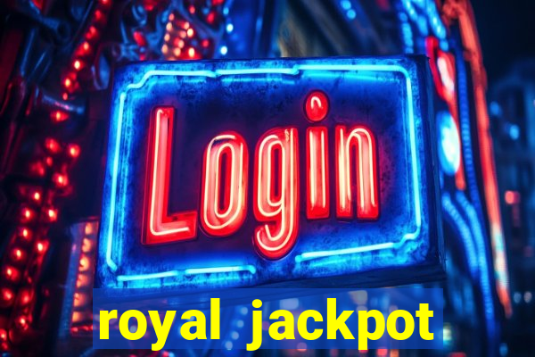 royal jackpot casino slots