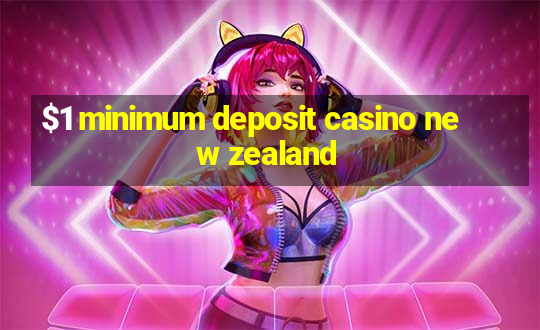 $1 minimum deposit casino new zealand