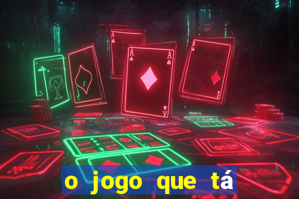 o jogo que tá dando dinheiro