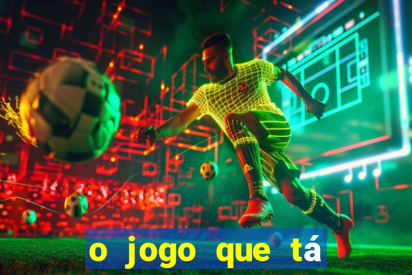 o jogo que tá dando dinheiro