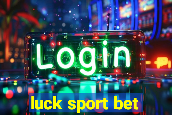 luck sport bet