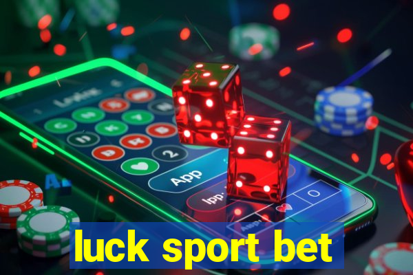 luck sport bet