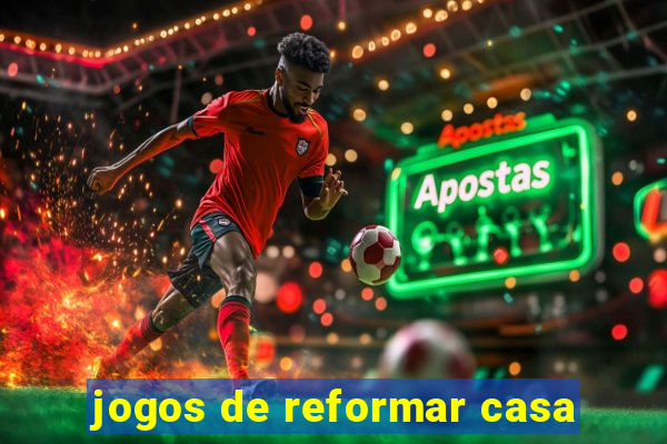 jogos de reformar casa