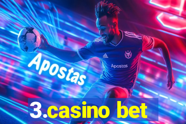 3.casino bet